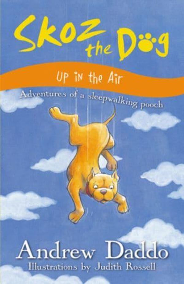 Cover Art for 9780733327803, Skoz the Dog Up in the Air by Andrew Daddo