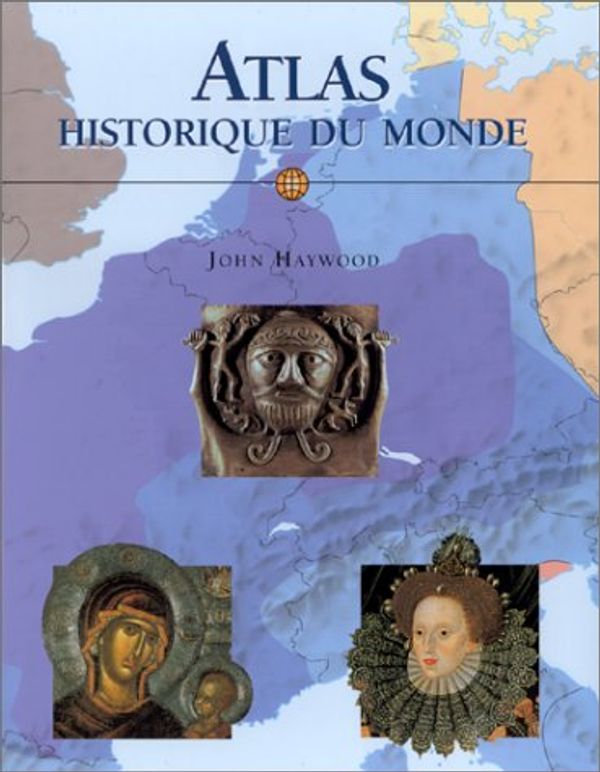 Cover Art for 9783829033589, Atlas historique du monde by John Haywood