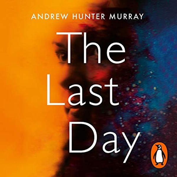 Cover Art for B081577H75, The Last Day by Andrew Hunter Murray