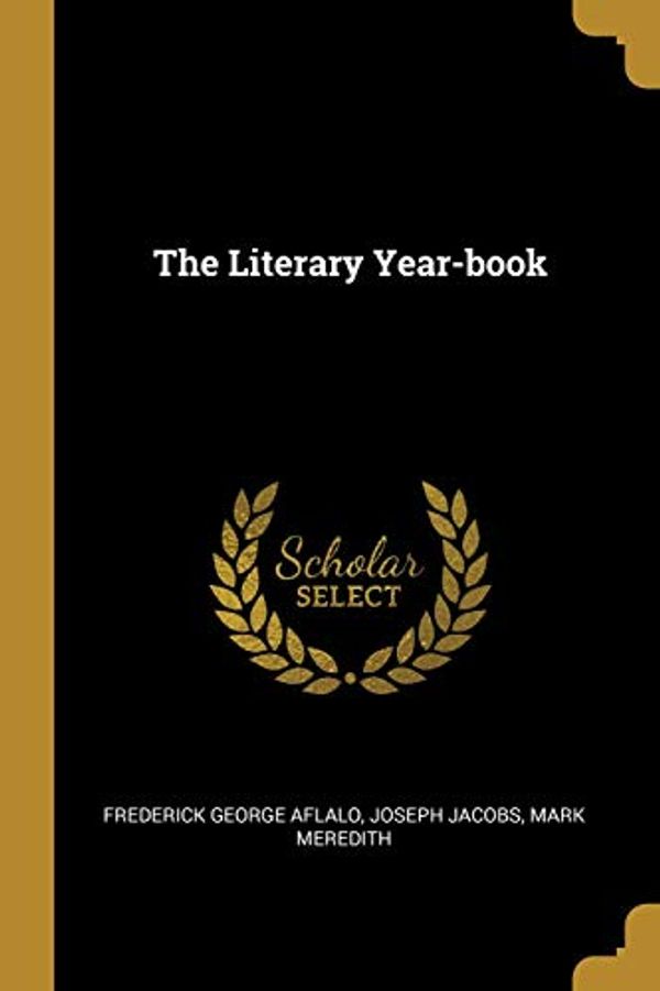 Cover Art for 9781011654536, The Literary Year-book by Frederick George Aflalo, Joseph Jacobs, Mark Meredith