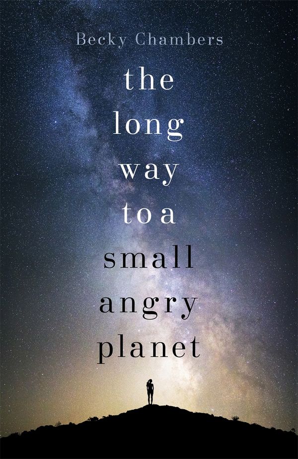 Cover Art for 9781473619791, The Long Way to a Small, Angry Planet by Becky Chambers