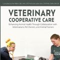 Cover Art for 9781617813344, Veterinary Cooperative Care: Enhancing Animal Health Through Collaboration with Veterinarians, Pet Owners, and Animal Trainers by Pat Miller