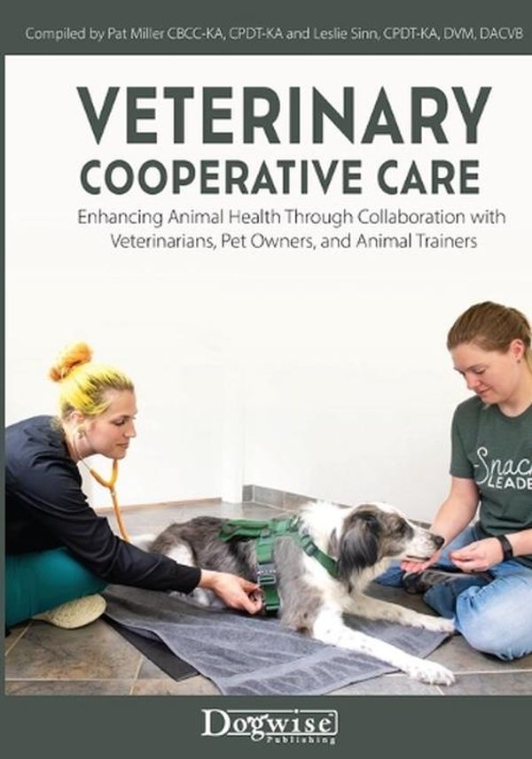 Cover Art for 9781617813344, Veterinary Cooperative Care: Enhancing Animal Health Through Collaboration with Veterinarians, Pet Owners, and Animal Trainers by Pat Miller