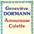 Cover Art for 9782226021991, Amoureuse Colette (Critiques, Analyses, Biographies Et Histoire Litteraire) by Genevieve Dormann