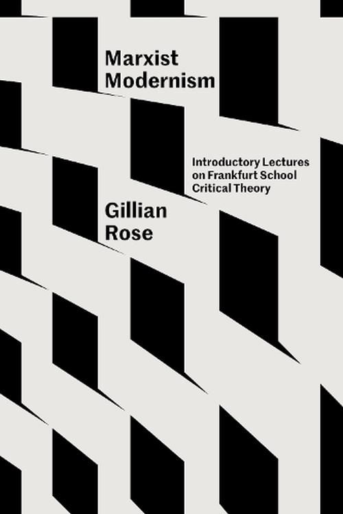 Cover Art for 9781804290118, Marxist Modernism: Introductory Lectures on Frankfurt School Critical Theory by Gillian Rose