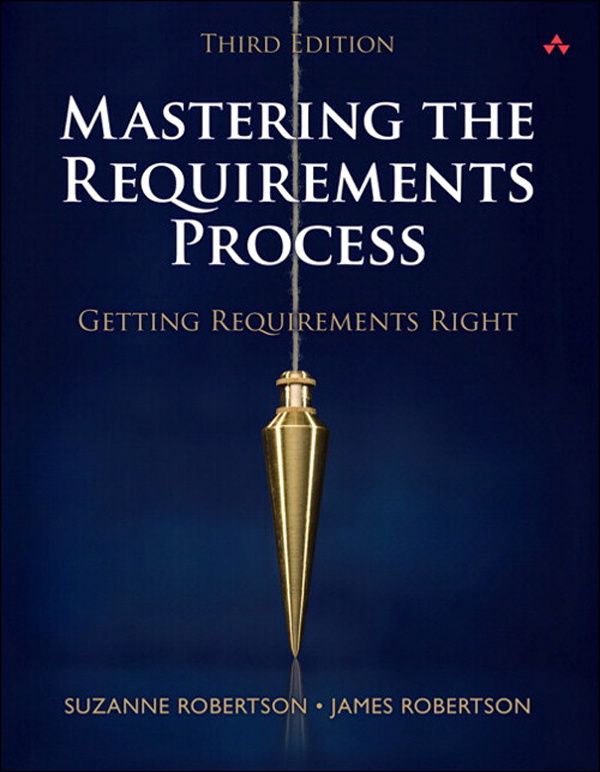 Cover Art for 9780132942843, Mastering the Requirements Process by Suzanne Robertson / James Robertson