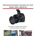 Cover Art for 9781937986667, Photographer's Guide to the Sony Dsc-Rx10 IVGetting the Most from Sony's Advanced Digital C... by Alexander S. White