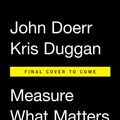 Cover Art for 9780735211889, Measure What Matters by John Doerr