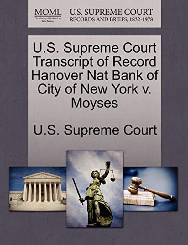 Cover Art for 9781244961395, U.S. Supreme Court Transcript of Record Hanover Nat Bank of City of New York V. Moyses by U S Supreme Court