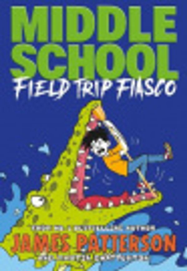 Cover Art for 9781473576216, Middle School: Field Trip Fiasco by James Patterson