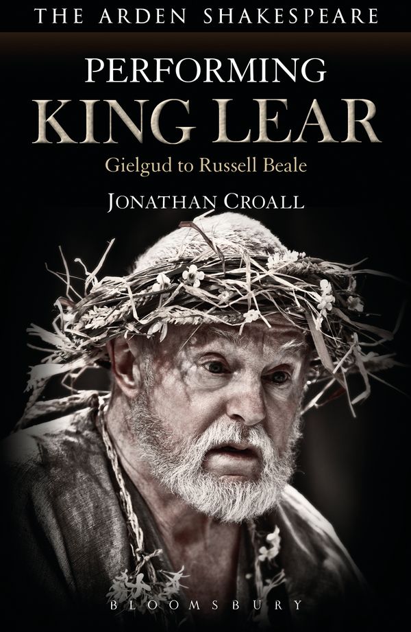 Cover Art for 9781474223850, Performing King LearGielgud to Russell Beale by Jonathan Croall