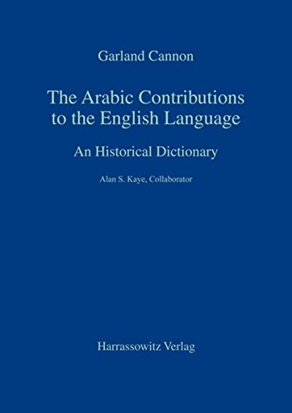 Cover Art for 9783447034913, The Arabic Contributions to the English Language by Professor Garland Cannon