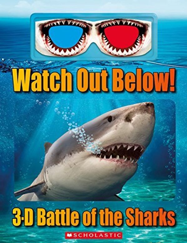 Cover Art for 9780545829571, Watch Out Below!3-D Battle of the Sharks by Regan, Ms. Lisa