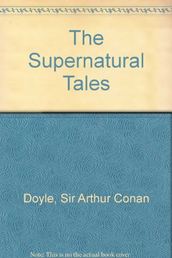 Cover Art for 9780572014537, The Supernatural Tales of Sir Arthur Conan Doyle by Doyle, Sir Arthur Conan
