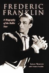 Cover Art for 9780786430512, Frederic Franklin: A Biography of the Ballet Star by Leslie Norton <I>with</I> Frederic Franklin