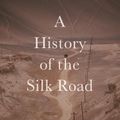 Cover Art for 9781909961371, A History of the Silk Road by Jonathan Clements