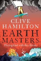 Cover Art for 9781743312933, Earthmasters by Clive Hamilton