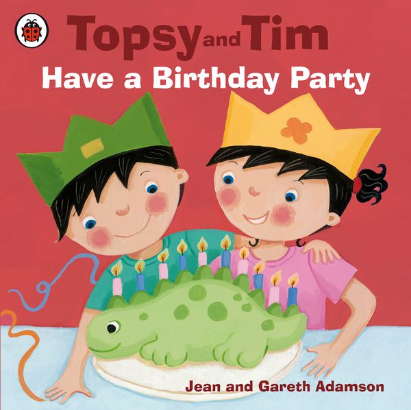 Cover Art for 9780723287308, Topsy and Tim: Have a Birthday Party by Jean Adamson, Belinda Worsley