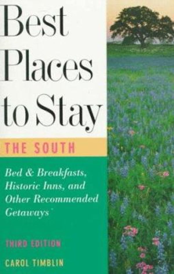 Cover Art for 0046442797597, Best Places to Stay in the South : Bed and Breakfasts, Historic Inns and Other Recommended Getaways by Carol Timblin