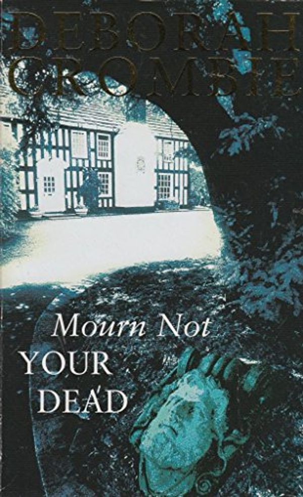 Cover Art for 9780330474856, Mourn Not Your Dead by Deborah Crombie