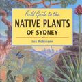 Cover Art for 9780864176394, Field Guide to Native Plants of Sydney by Les Robinson