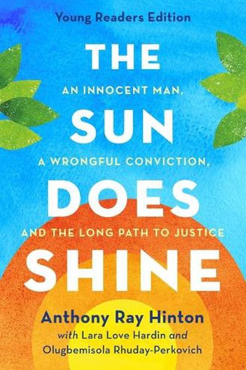 Cover Art for 9781250817365, The Sun Does Shine (Young Readers Edition): An Innocent Man, A Wrongful Conviction, and the Long Path to Justice by Anthony Ray Hinton, Lara Love Hardin, Rhuday-Perkovich, Olugbemisola