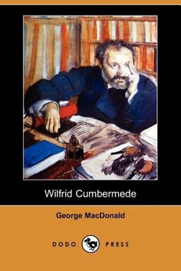 Cover Art for 9781406530339, Wilfrid Cumbermede (Dodo Press) by George MacDonald