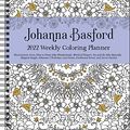Cover Art for 0050837439788, Johanna Basford 2022 Coloring Weekly Planner Calendar by Johanna Basford