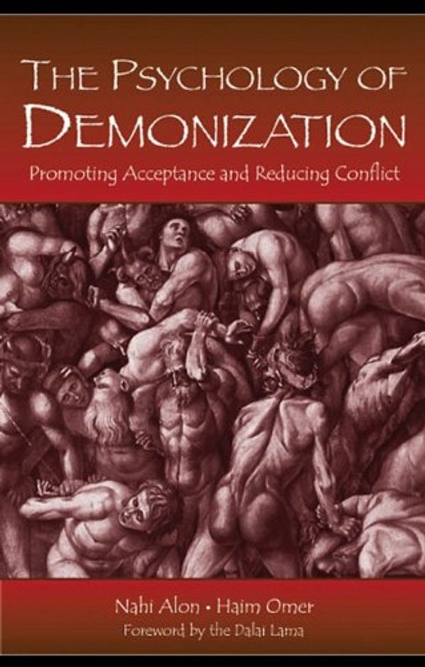Cover Art for 9781410617255, The Psychology of Demonization: Promoting Acceptance and Reducing Conflict by Nahi Alon, Haim Omer
