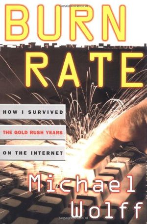 Cover Art for 9780684856216, Burn Rate by Michael Wolff