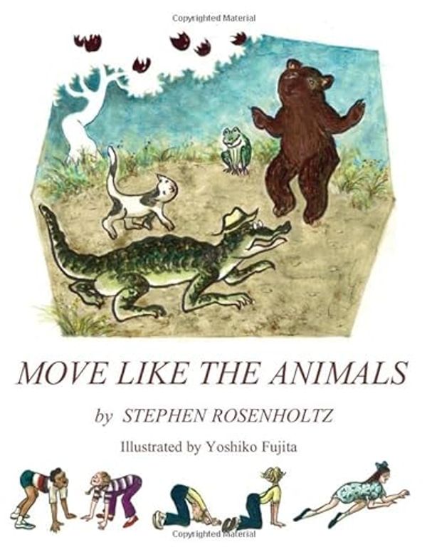 Cover Art for 9781520229645, MOVE LIKE THE ANIMALS by Stephen Rosenholtz