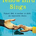 Cover Art for B082C7LQH5, The Yellow Bird Sings by Jennifer Rosner