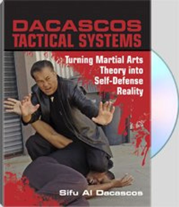 Cover Art for 0805966062839, Dacascos Tactical Systems Turning Martial Arts Theory into Self-Defense Reality by Unknown