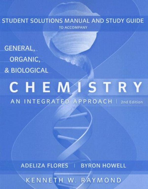 Cover Art for 9780470228449, General Organic and Biological Chemistry: Student Study Guide AND Solutions Manual by Kenneth W. Raymond