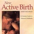 Cover Art for 8601300402499, New Active Birth by Janet Balaskas