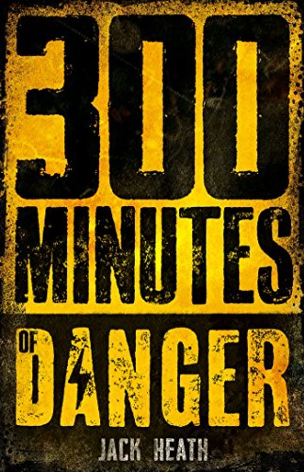 Cover Art for B014VV4KSQ, 300 Minutes of Danger by Jack Heath