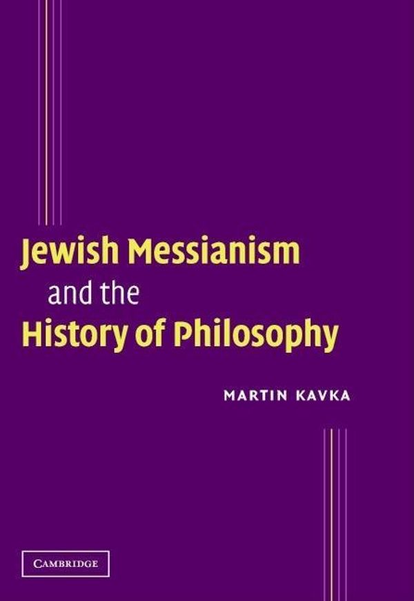 Cover Art for 9780511192463, Jewish Messianism and the History of Philosophy by Martin Kavka