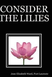 Cover Art for 9781435715448, Consider the Lilies by Ward, Poet Laureate Jean Elizabeth