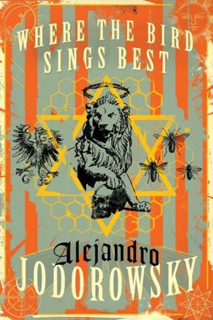 Cover Art for 9781632060280, Where the Bird Sings Best by Alejandro Jodorowsky