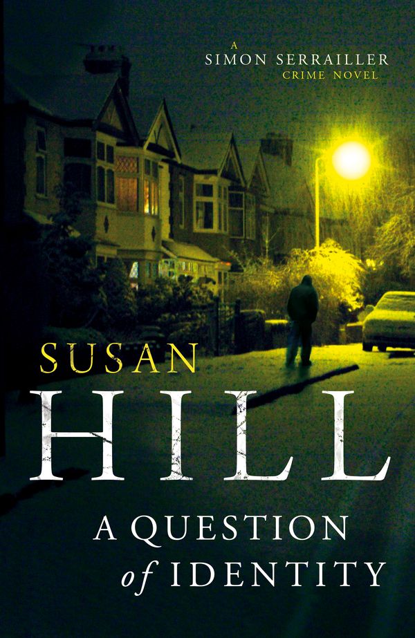 Cover Art for 9780701186562, A Question of Identity: Simon Serrailler Book 7 by Susan Hill
