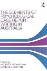 Cover Art for 9780815367185, The Elements of Psychological Case Report Writing in Australia by Nadine J. Pelling, Lorelle J. Burton