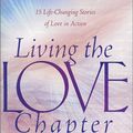 Cover Art for 9781891668111, Living the Love Chapter: 15 Life-Changing Stories of Love in Action by Michelle Medlock Adams