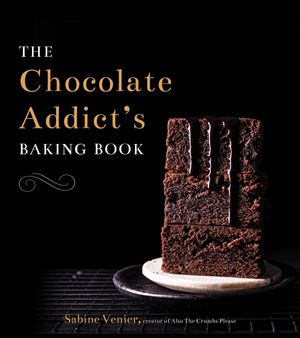 Cover Art for 9781645671206, The Chocolate Addict's Baking Book by Sabine Venier