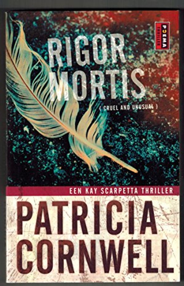 Cover Art for 9789024553150, Rigor mortis / druk 13 by Patricia Cornwell