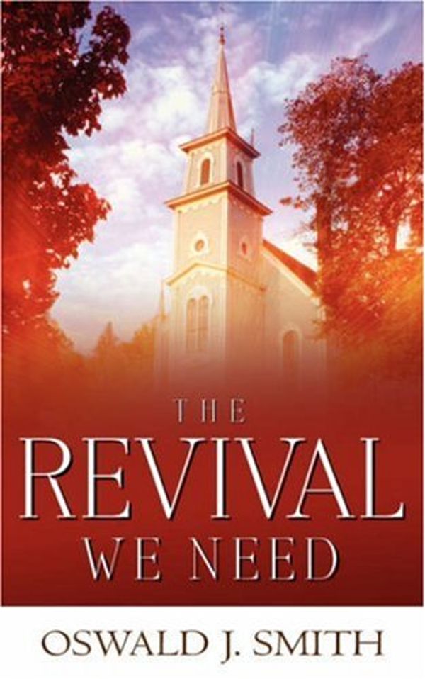 Cover Art for 9781591604440, The Revival We Need by Oswald Jeffrey Smith