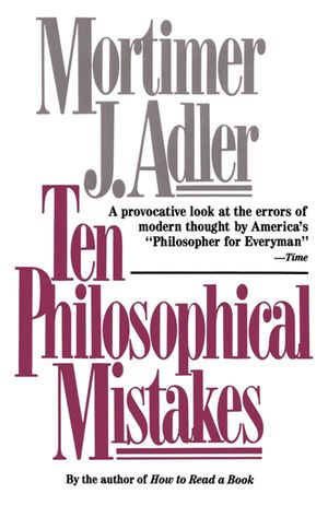 Cover Art for 9781439105061, Ten Philosophical Mistakes by Mortimer J. Adler