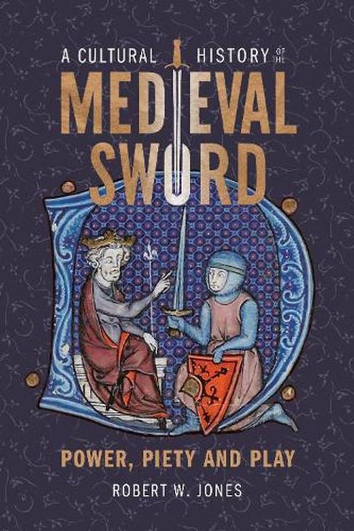 Cover Art for 9781837650361, A Cultural History of the Medieval Sword by Robert W. Jones