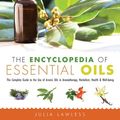 Cover Art for 8601400531587, The Encyclopedia of Essential Oils: The Complete Guide to the Use of Aromatic Oils In Aromatherapy, Herbalism, Health, and Well Being by Autumn Stephens
