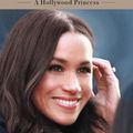 Cover Art for 9781538747339, Meghan: A Hollywood Princess by Andrew Morton