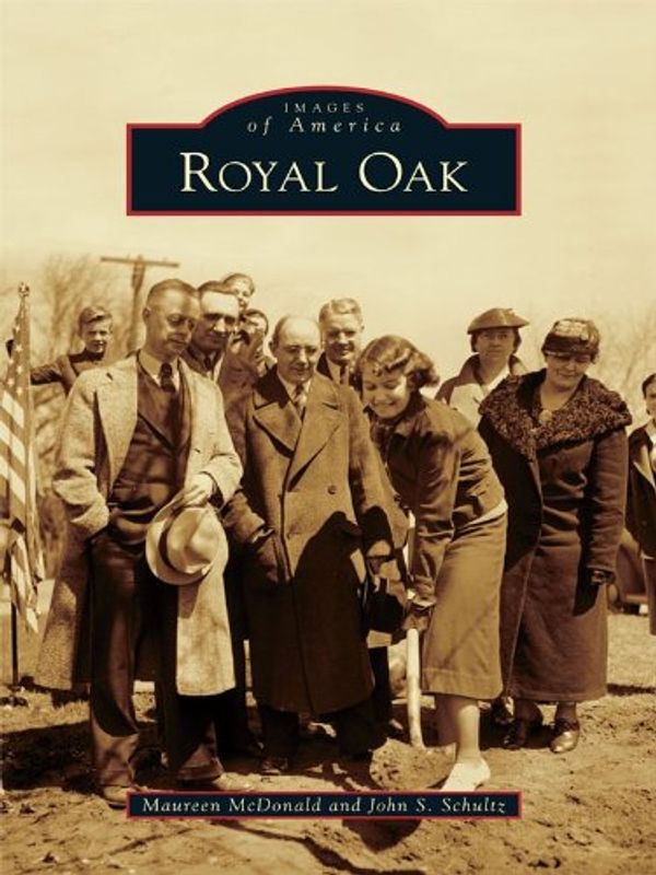 Cover Art for B0099UY670, Royal Oak (Images of America) by Maureen McDonald, John S. Schultz
